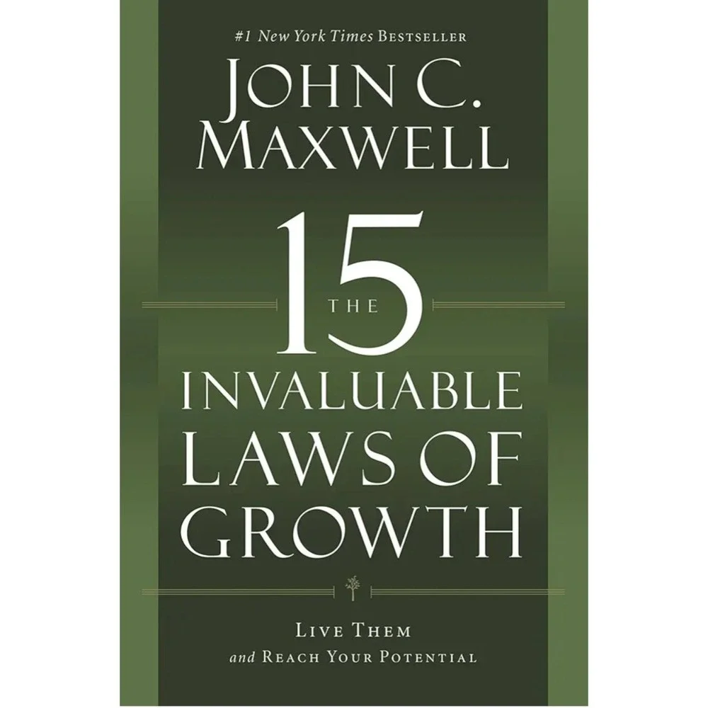 15 Invaluable Laws of Growth Live Them and Reach Your Potential by John Maxwell